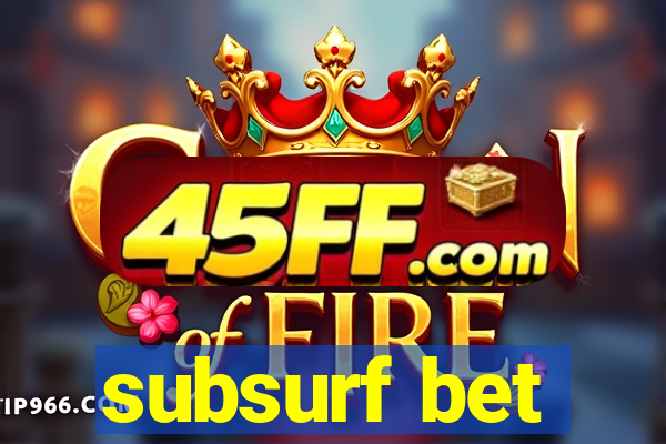 subsurf bet